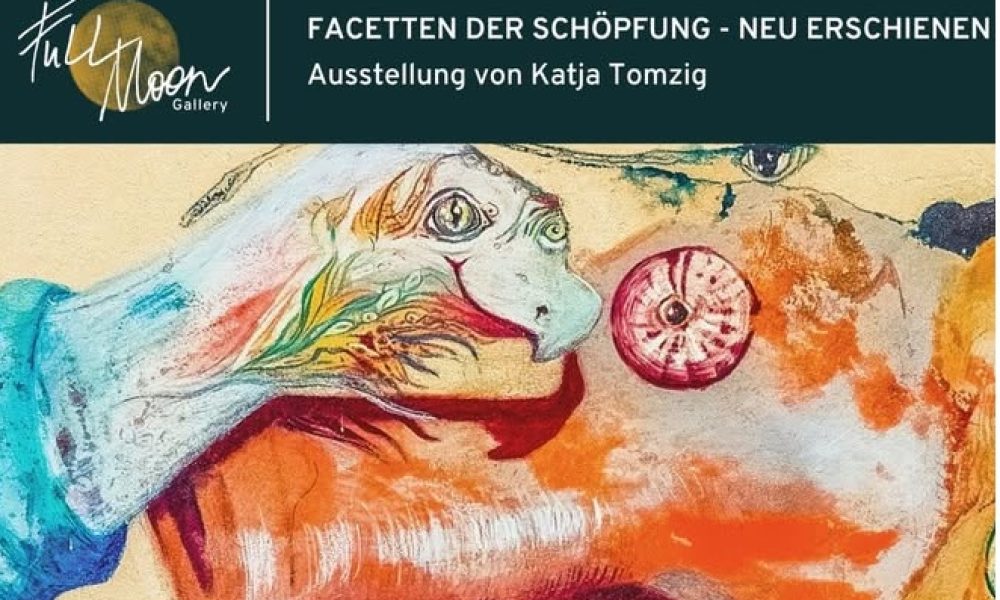 Facetten der Schöpfung | Full Moon Gallery​